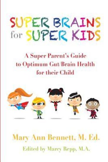 Super Brains for Super Kids: A Super Parent's Guide to Optimum Gut/Brain Health for their Child