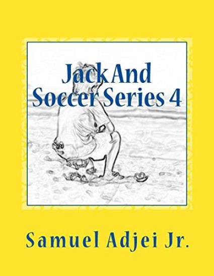 Jack And Soccer Series 4: Life Lessons From The Beautiful Game