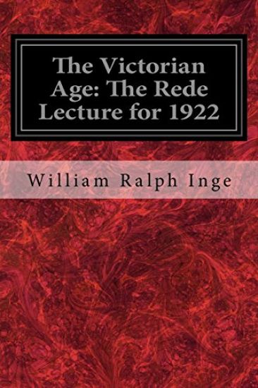 The Victorian Age: The Rede Lecture for 1922
