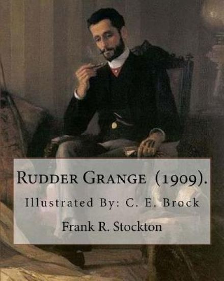 Rudder Grange (1909). By: Frank R. Stockton: Illustrated By: C. E. Brock (Charles Edmund Brock (5 February 1870 - 28 February 1938)) was a widel