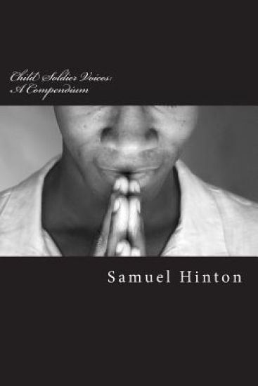 Child Soldier Voices: A Compendium