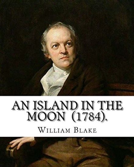 An Island in the Moon (1784). By: William Blake: William Blake (28 November 1757 - 12 August 1827) was an English poet, painter, and printmaker.