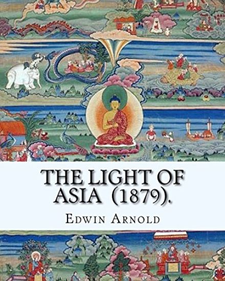 The Light of Asia (1879). By: Edwin Arnold: Narrative poem