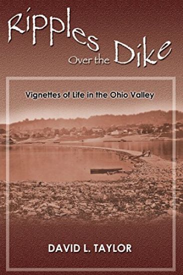 Ripples Over the Dike: Vignettes of Life in the Ohio River Valley