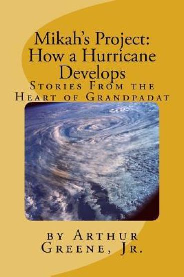 Mikah's Project: How a Hurricane Develops: Stories From the Heart of Grandpadat