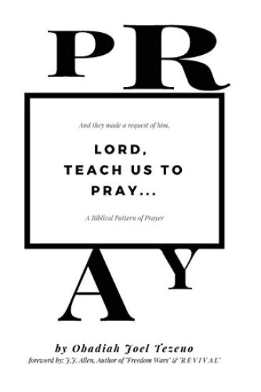 Lord, Teach Us To Pray: A Biblical Pattern of Prayer