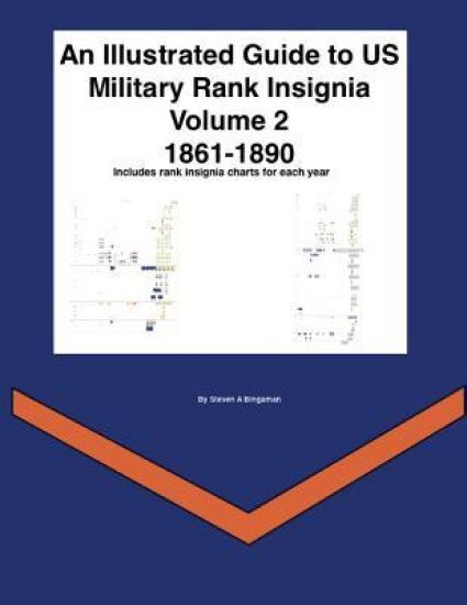 An Illustrated Guide to Us Military Rank Insignia Volume 2 1861-1890