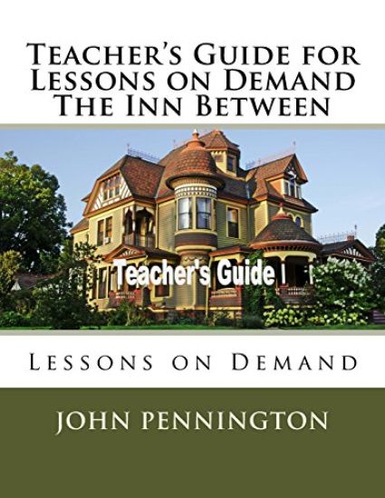 Teacher's Guide for Lessons on Demand The Inn Between: Lessons on Demand