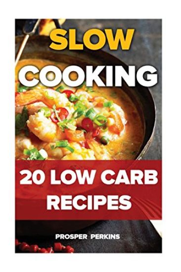 Slow Cooking: 20 Low Carb Recipes