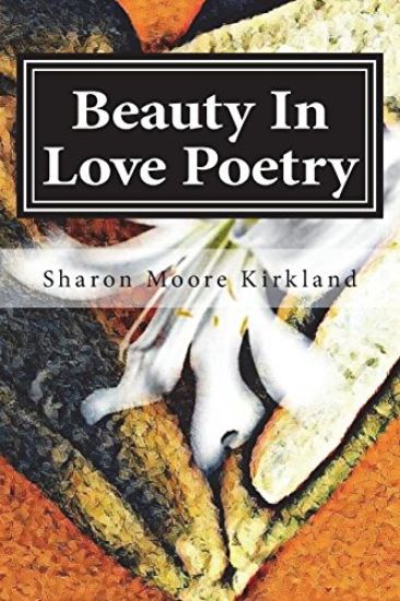 Beauty In Love Poetry: Volume 1: Poetic Perfection