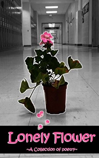 Lonely Flower: A Collection of Poetry