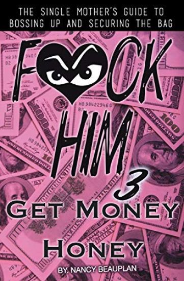 F*CK HIM 3! Get Money Honey