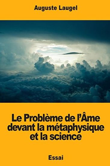 Le Problème de l'Âme devant la métaphysique et la science