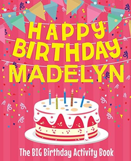 Happy Birthday Madelyn - The Big Birthday Activity Book: (Personalized Children's Activity Book)
