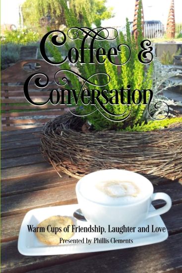 Coffee & Conversation: Warm Cups of Friendship, Laughter and Love