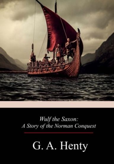 Wulf the Saxon: A Story of the Norman Conquest