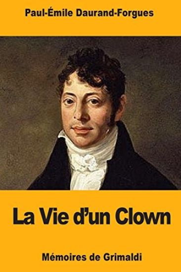 La Vie d'un Clown: Mémoires de Grimaldi