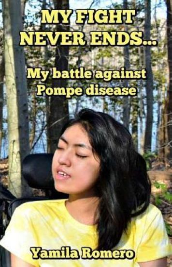 My fight never ends...: My battle against Pompe disease