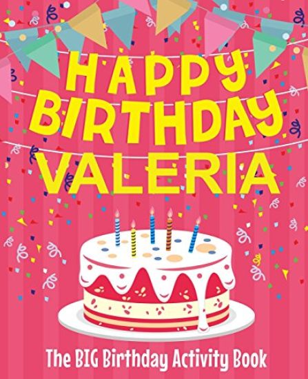 Happy Birthday Valeria - The Big Birthday Activity Book: (Personalized Children's Activity Book)