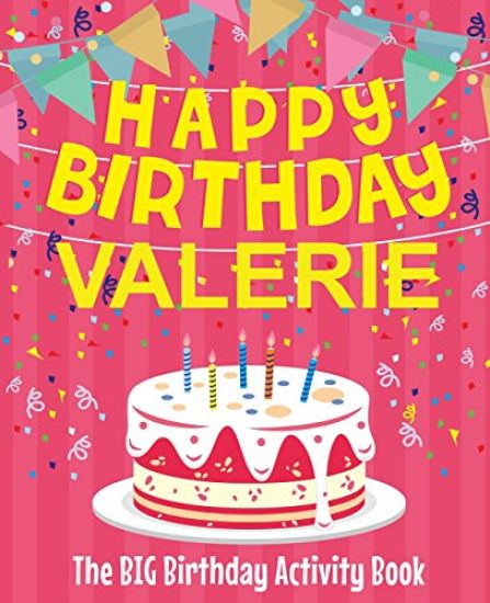 Happy Birthday Valerie - The Big Birthday Activity Book: (Personalized Children's Activity Book)