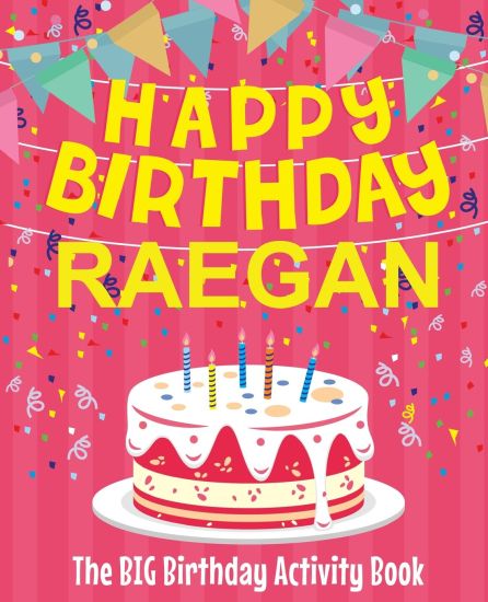 Happy Birthday Raegan - The Big Birthday Activity Book: (Personalized Children's Activity Book)