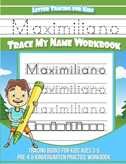 Maximiliano Letter Tracing for Kids Trace my Name Workbook: Tracing Books for Kids ages 3 - 5 Pre-K & Kindergarten Practice Workbook