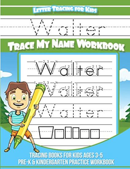 Walter Letter Tracing for Kids Trace my Name Workbook: Tracing Books for Kids ages 3 - 5 Pre-K & Kindergarten Practice Workbook