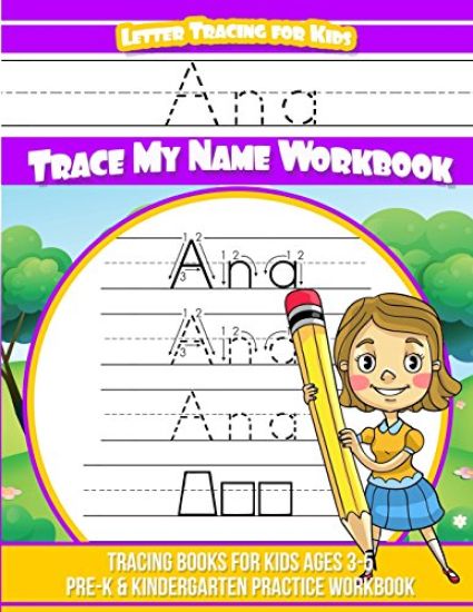 Ana Letter Tracing for Kids Trace my Name Workbook: Tracing Books for Kids ages 3 - 5 Pre-K & Kindergarten Practice Workbook