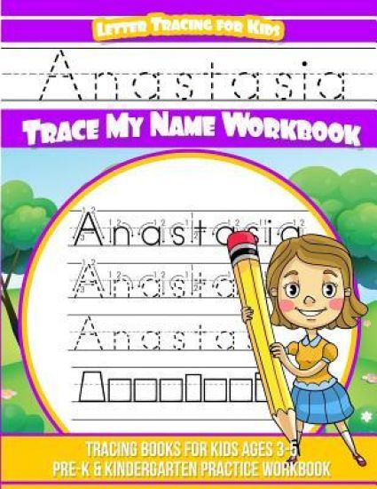 Anastasia Letter Tracing for Kids Trace my Name Workbook: Tracing Books for Kids ages 3 - 5 Pre-K & Kindergarten Practice Workbook