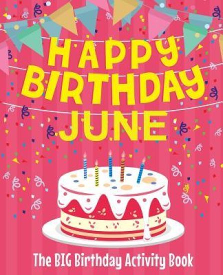 Happy Birthday June - The Big Birthday Activity Book: (Personalized Children's Activity Book)
