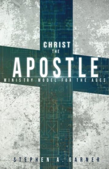 Christ the Apostle: Ministry Model for the Ages