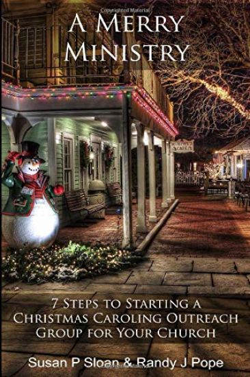 A Merry Ministry: 7 Steps to Starting a Christmas Caroling Outreach Group for Your Church