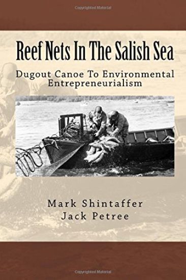 Reef Nets In The Salish Sea: Dugout Canoe To Environmental Entrepreneurialism