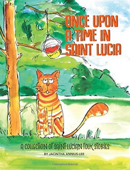 Once Upon A Time In Saint Lucia: A Collection Of Saint Lucian Folk Stories
