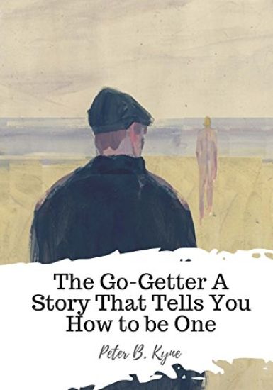 The Go-Getter A Story That Tells You How to be One
