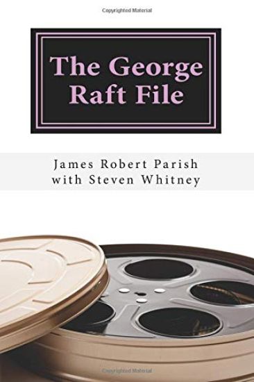 The George Raft File: The Unauthorized Biography