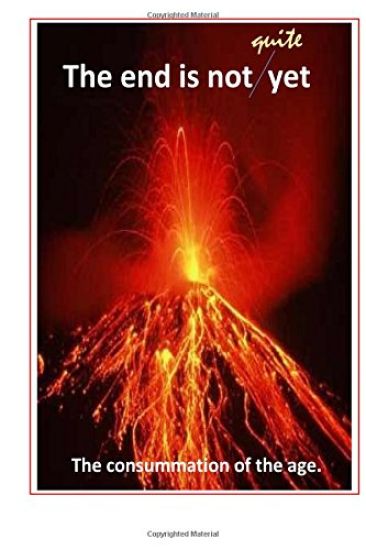 The end is not yet: The consummation of the age