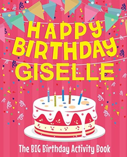 Happy Birthday Giselle - The Big Birthday Activity Book: (Personalized Children's Activity Book)