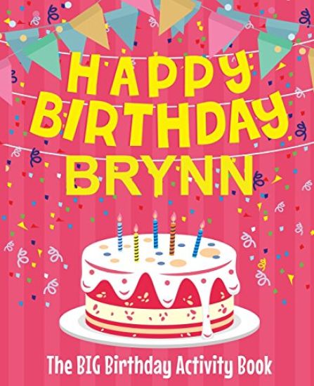 Happy Birthday Brynn - The Big Birthday Activity Book: Personalized Children's Activity Book