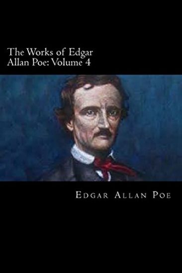 The Works of Edgar Allan Poe: Volume 4
