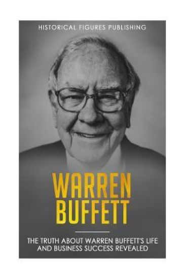Warren Buffett: The truth about Warren Buffett's life and business success revealed