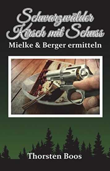Schwarzwälder Kirsch mit Schuss: Mielkes erster Fall
