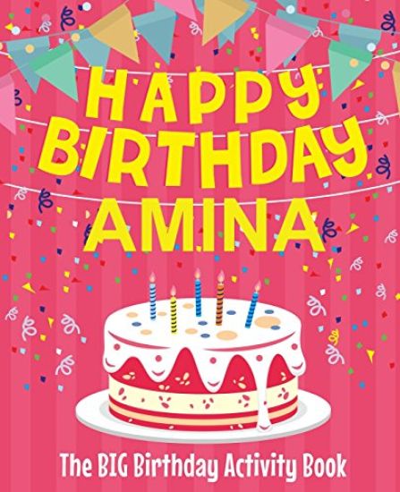 Happy Birthday Amina - The Big Birthday Activity Book: Personalized Children's Activity Book