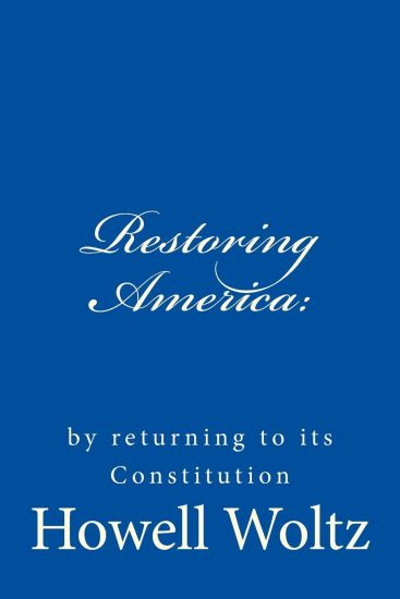 Restoring America: : by returning to its Constitution