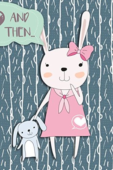 And Then...: Adventures of a Rabbit Girl and Her Teddy a What Happens Next Comic Activity Book for Artists