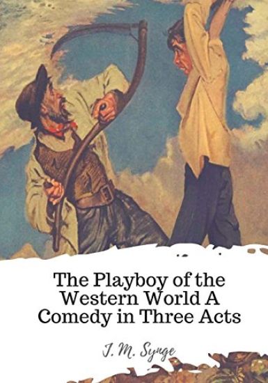 The Playboy of the Western World A Comedy in Three Acts