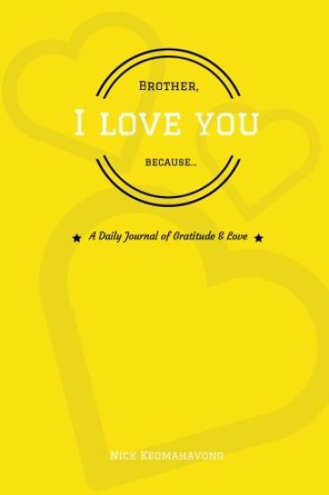 Brother, I Love You Because...
