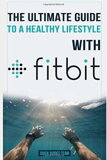 The Ultimate Guide to a Healthy Lifestyle with Fitbit: All the Features of Fitbit in Questions & Answers