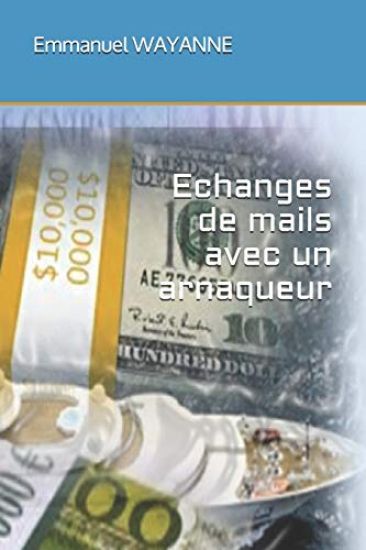 Echanges de Mails Avec Un Arnaqueur