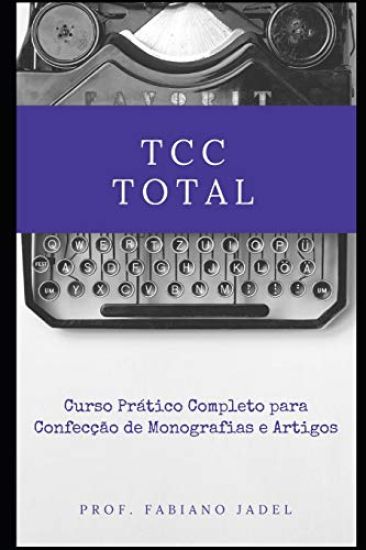 TCC Total: Curso prático completo para confecção de monografias e artigos